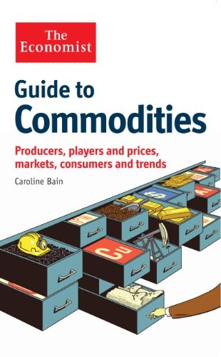 The Economist Guide to Commodities: Producers, players and … by Bain, Caroline