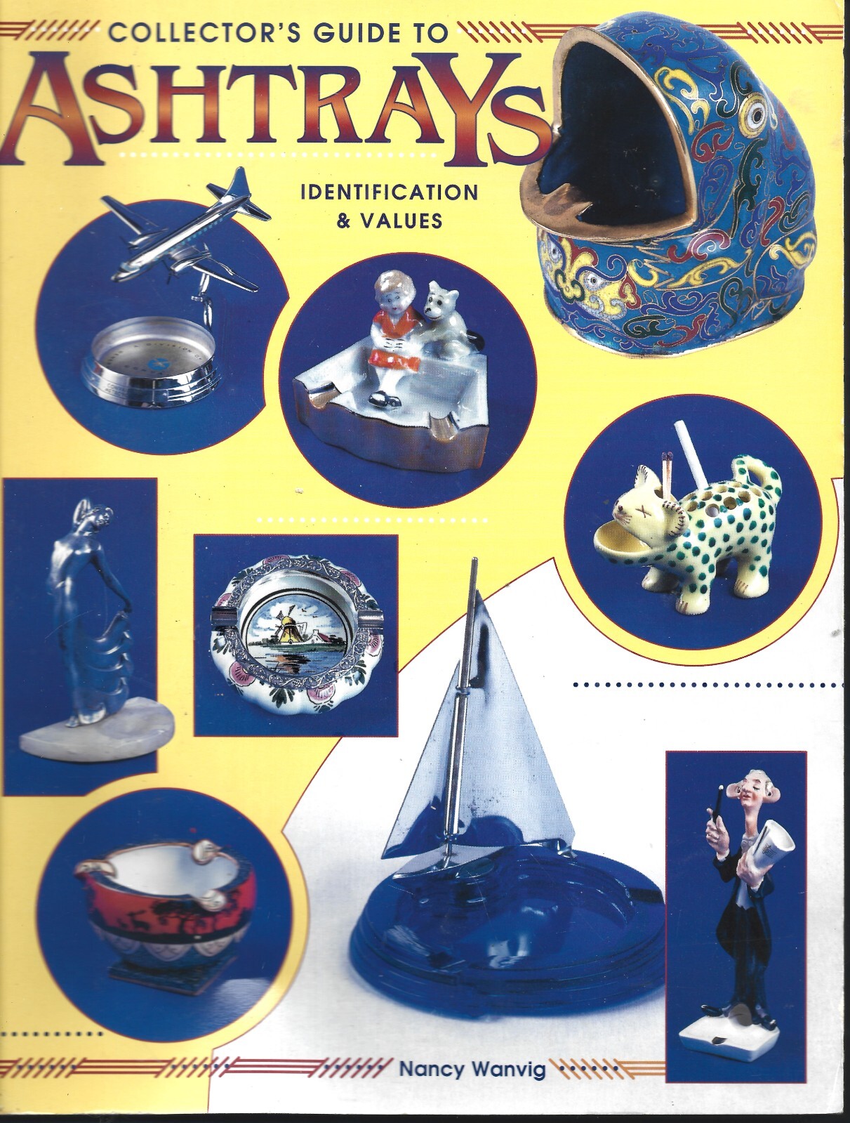 Collector&rsquo;s Guide to Ashtrays ID & Values PB-Nancy Wanvig-1997-231 pages