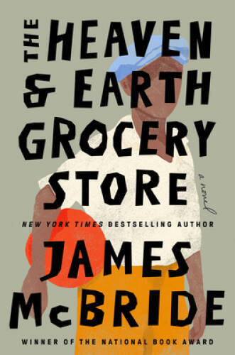 The Heaven Earth Grocery Store: A Novel – Hardcover By McBride, James – GOOD