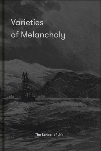 Varieties of Melancholy : A Hopeful Guide to Our Somber Moods, Hardcover by L…