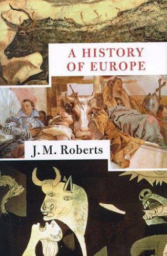 A History of Europe by J. M. Roberts