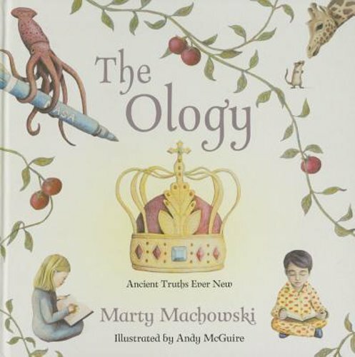 The Ology: Ancient Truths, Ever New by Marty Machowski: New