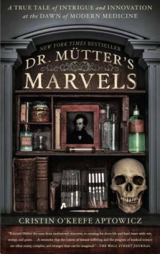 Dr. Mutter&rsquo;s Marvels: A True Tale of Intrigue and Innovation at the Dawn – GOOD
