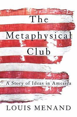 The Metaphysical Club: A Story of Ideas in America [Paperback] Menand, Louis