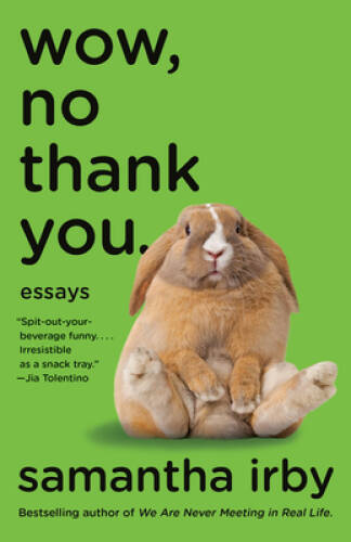 Wow, No Thank You.: Essays – Paperback By Irby, Samantha – VERY GOOD