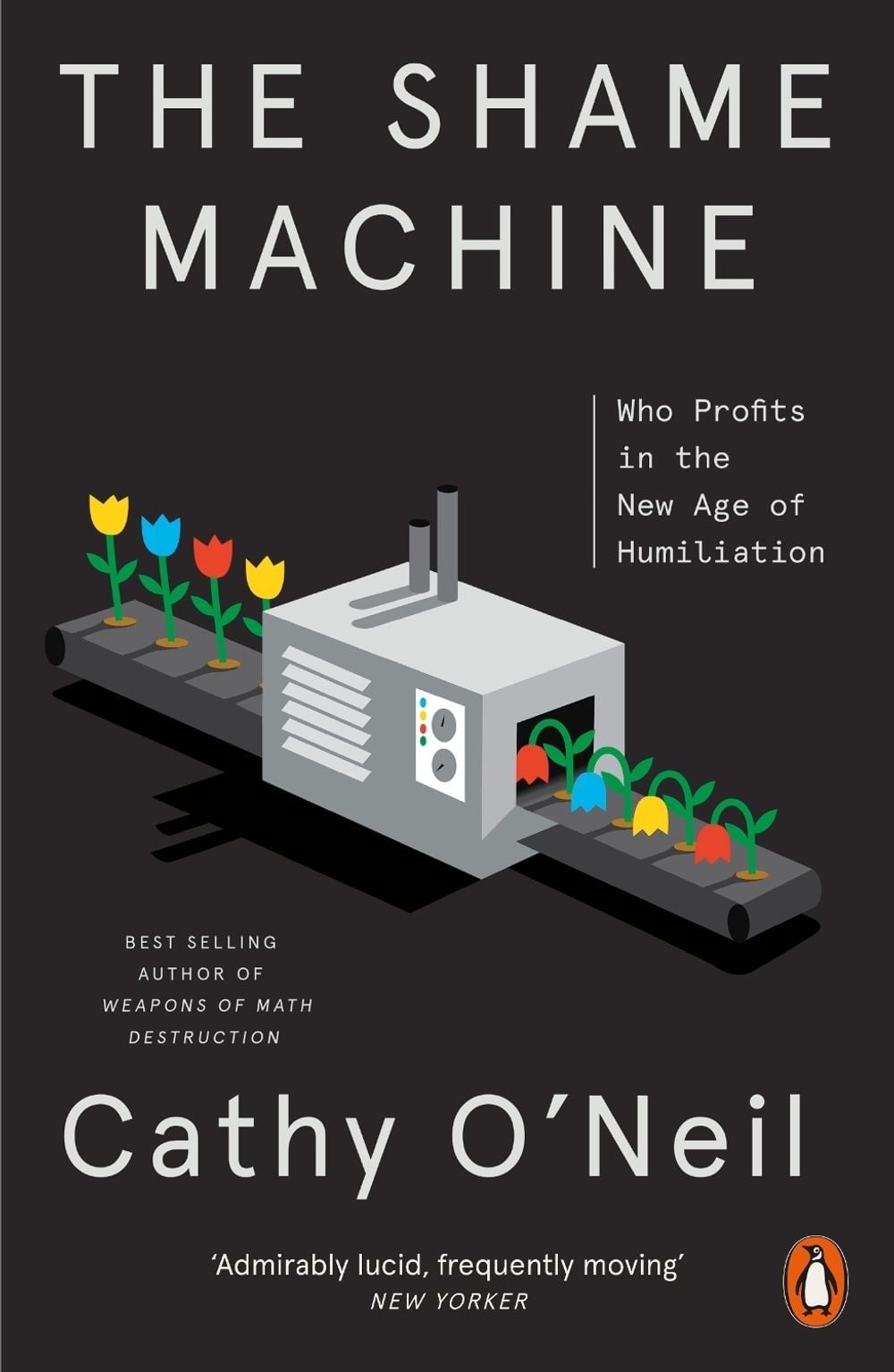 The Shame Machine: Who Profits in the New Age of Humiliation by Cathy O&rsquo;Neil (En