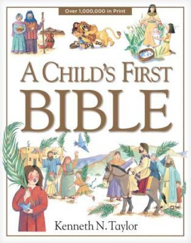 A Child&rsquo;s First Bible – Hardcover By Taylor, Kenneth N. – VERY GOOD