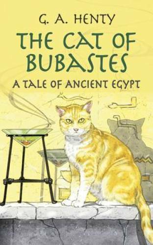 The Cat of Bubastes: A Tale of Ancient Egypt (Dover Children&rsquo;s Classics) – GOOD