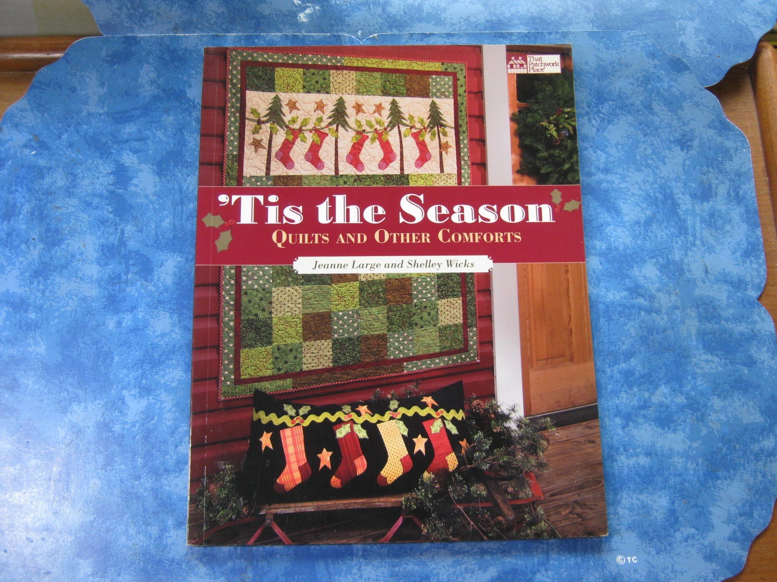 &lsquo;TIS THE SEASON Quilts & Other Comforts JEANNE LARGE + SHELLEY WICKS SC 2010 New