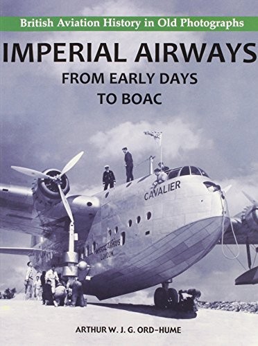Imperial Airways – From Early Days to BOAC By Arthur W. J. G. Or
