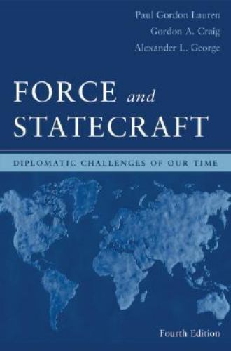 Force and Statecraft: Diplomatic Problems of Our Time Craig, Gordon A., George,