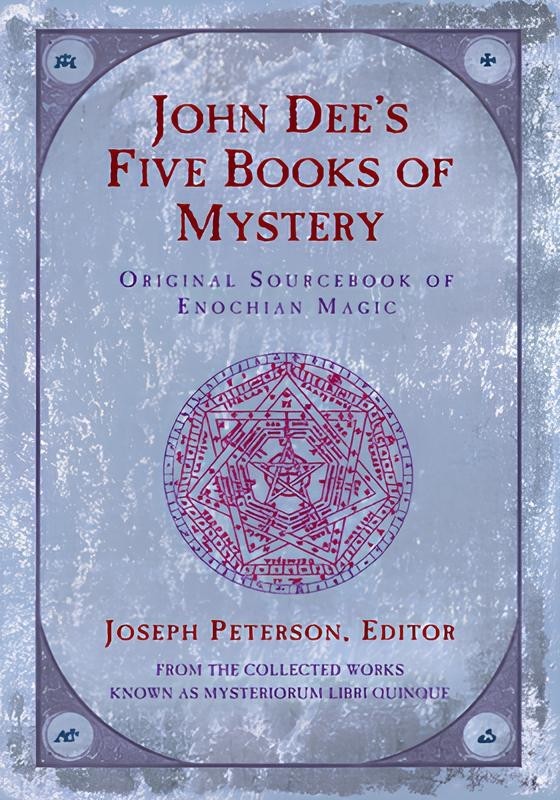 John Dee&rsquo;s Five Books of Mystery : Original Sourcebook of Enochian Magic by…