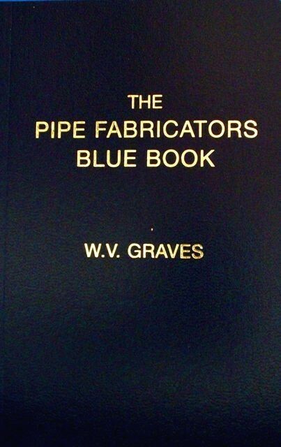 The Pipe Fabricators Blue Book by W. V. Graves AUTHENTIC from PUBLISHER