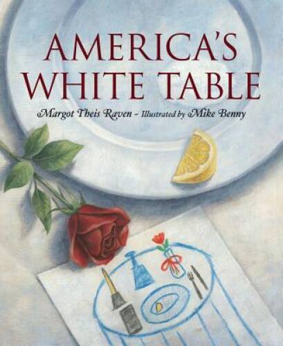 America&rsquo;s White Table – Hardcover By Margot Theis Raven – VERY GOOD