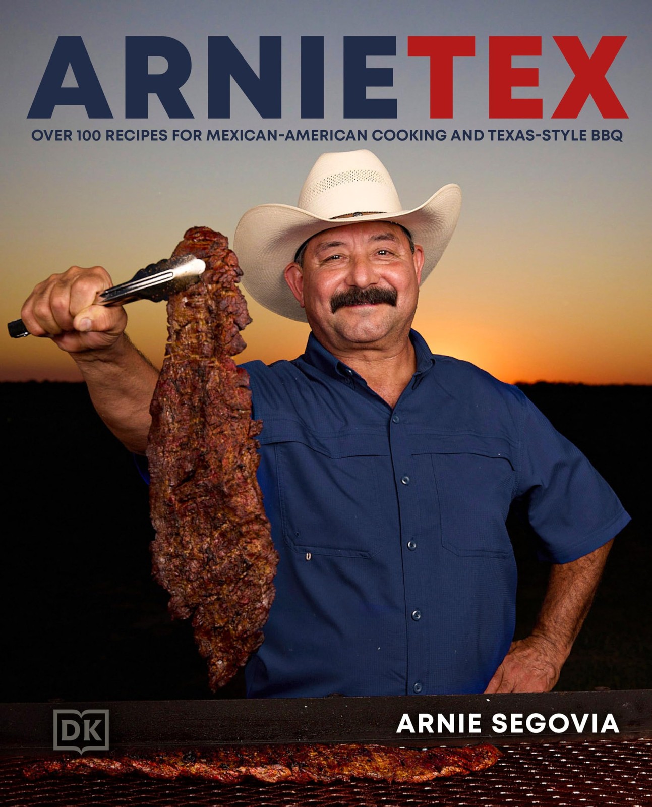 ArnieTex: Over 100 Recipes for Mexican-American Cooking and Texas-Style BBQ