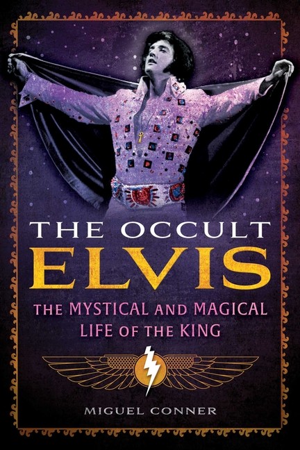 The Occult Elvis: The Mystical and Magical Life of the King Paperback
