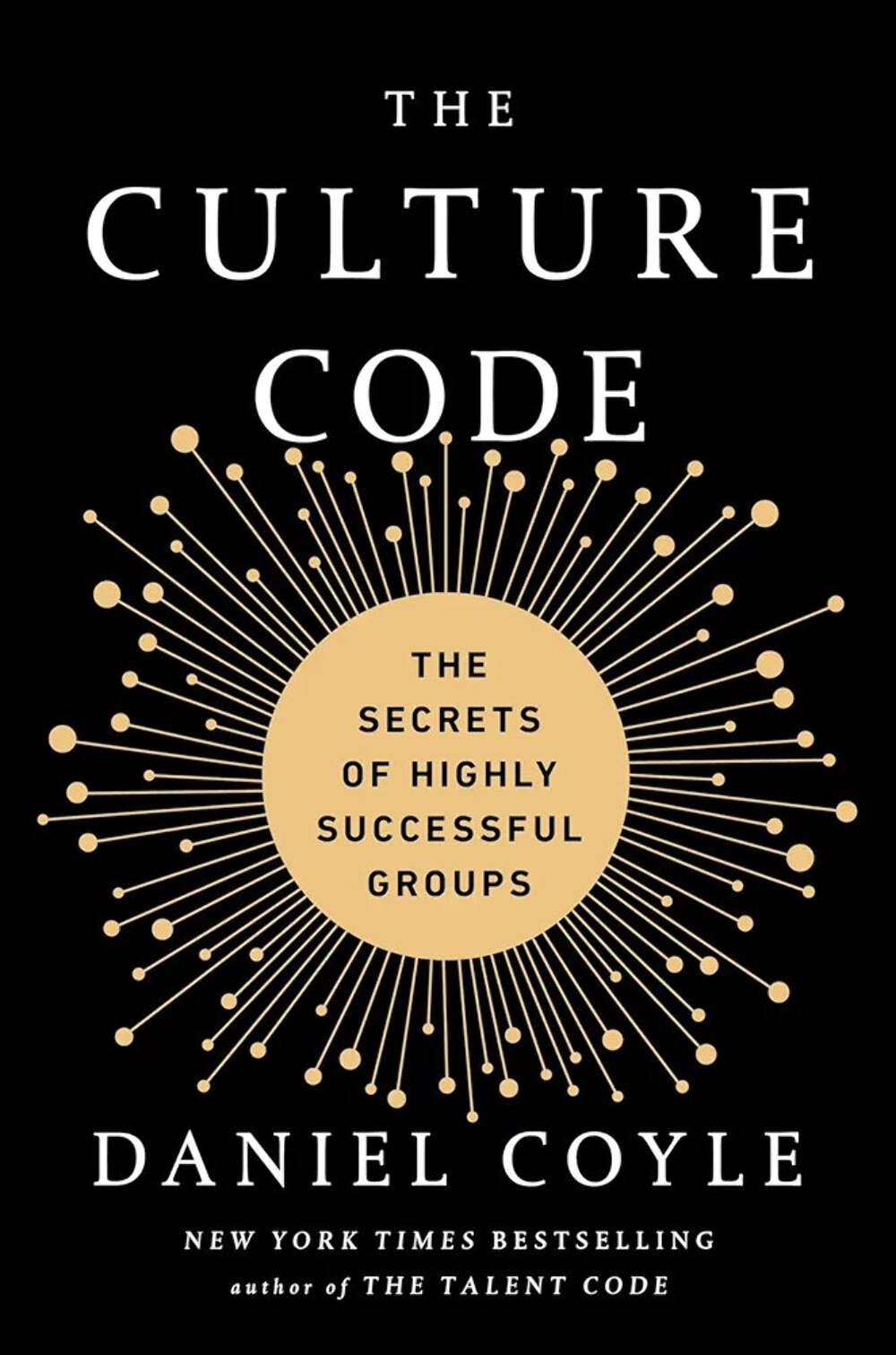 The Culture Code: The Secrets of Highly Successful Groups [9780804176989]