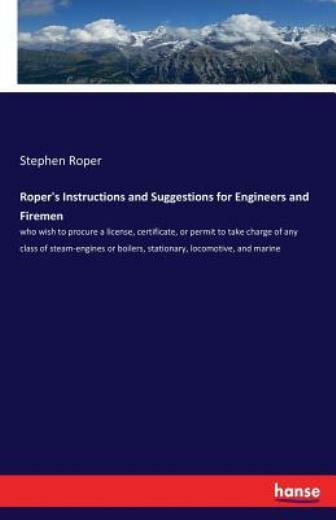 Roper&rsquo;s Instructions and Suggestions for Engineers and Firemen