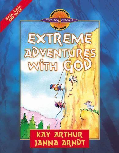 Extreme Adventures with God: Isaac, Esau, and- Kay Arthur, 0736909370, paperback