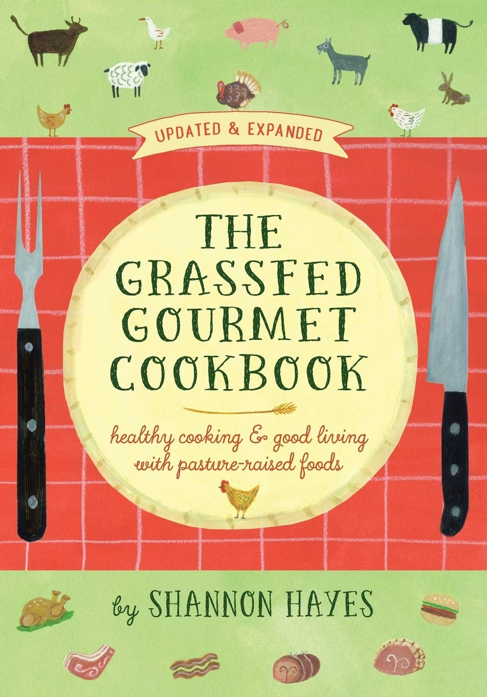The Grassfed Gourmet Cookbook: Healthy Cooking and Good Living with Pasture-…