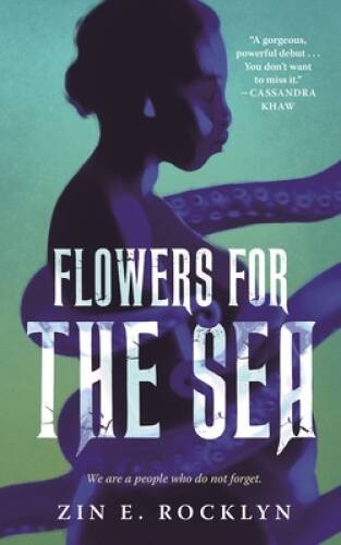 Flowers for the Sea – Paperback By Rocklyn, Zin E – VERY GOOD