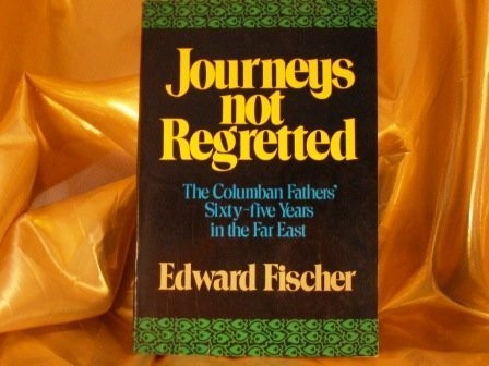 Journeys Not Regretted – Fischer, Edward – Good – See condition notes