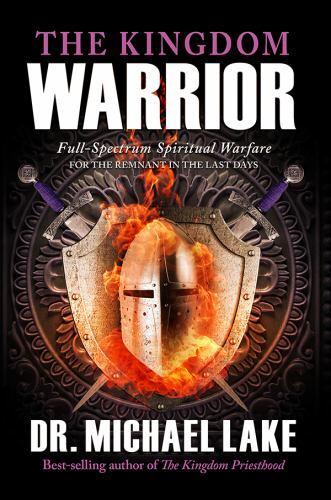 The Kingdom Warrior: Full-Spectrum Spiritu… 9781948014687 by Lake, Dr. Michael