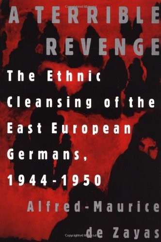 A Terrible Revenge: The Ethnic Cleansing of the East European Germans, 19 – GOOD