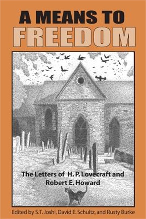 A Means to Freedom: The Letters of H. P. Lovecraft and Robert E. Howard (Volume