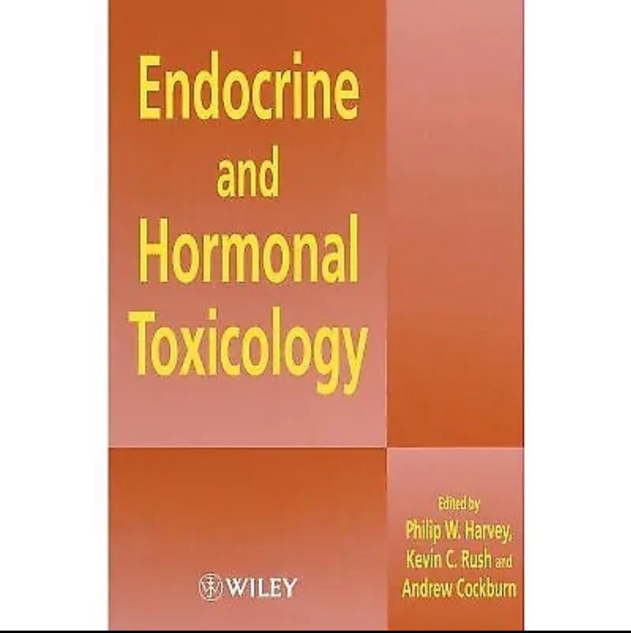 Endocrine and Hormonal Toxicology – by Philip W Harvey & Kevin C Rush & Andrew