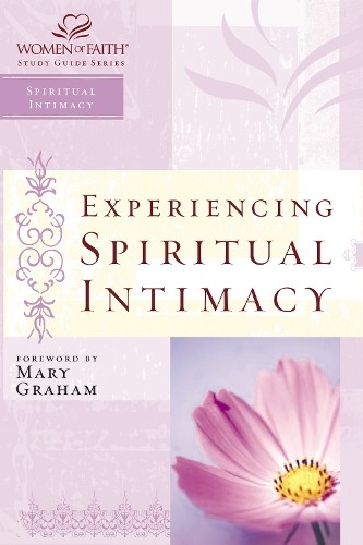 Women of Faith Christa J. Kinde Experiencing Spiritual Intimacy (Paperback)