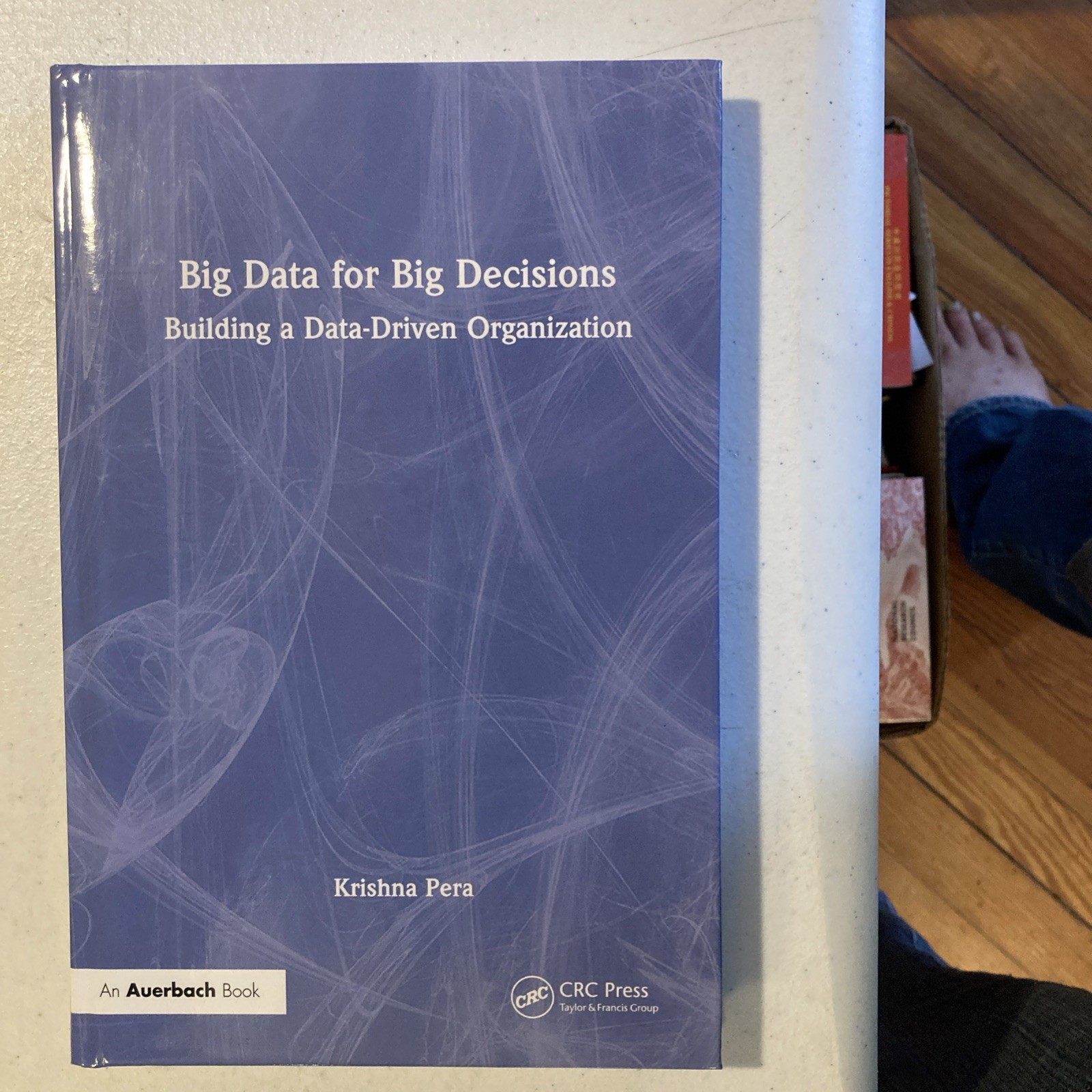 Big Data for Big Decisions: Data Driven Org. Krishna Pera (CRC Press 2023 HC LN)