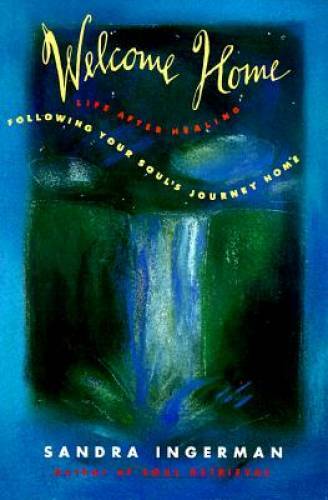 Welcome Home: Following Your Soul&rsquo;s Journey Home – Paperback – GOOD