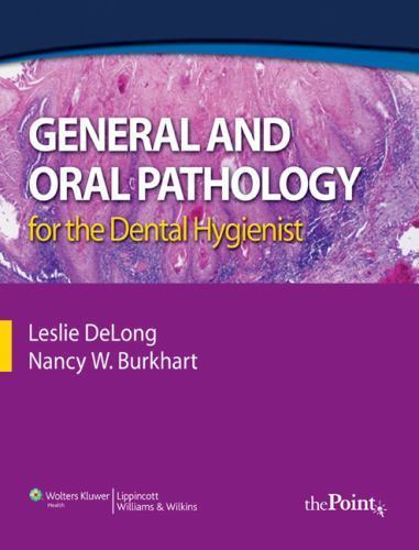 GENERAL AND ORAL PATHOLOGY FOR THE DENTAL HYGIENIST: .