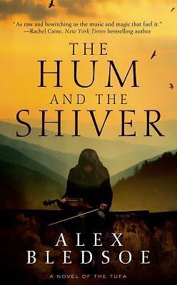 The Hum and the Shiver: A Novel of the Tufa (Tufa Novels) by Alex Bledsoe