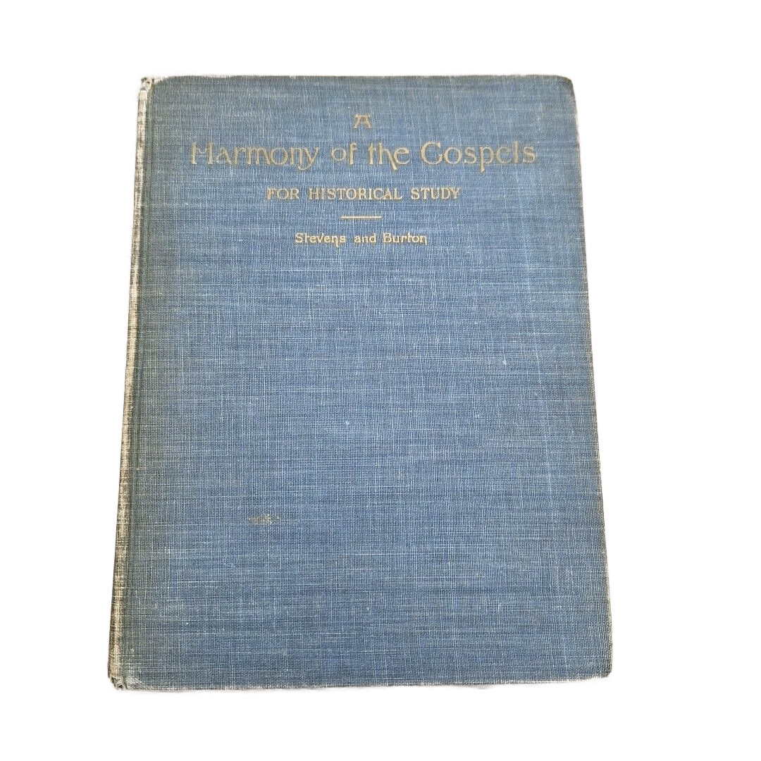 Harmony of Gospels Stevens Burton Historical Study Biblical Theology 1932
