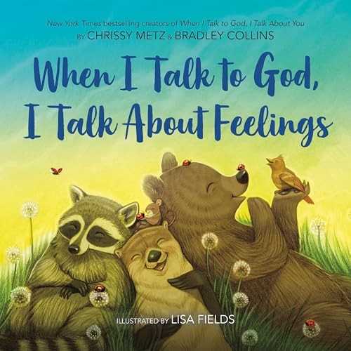 When I Talk to God, I Talk About Feelings by Metz, Chrissy
