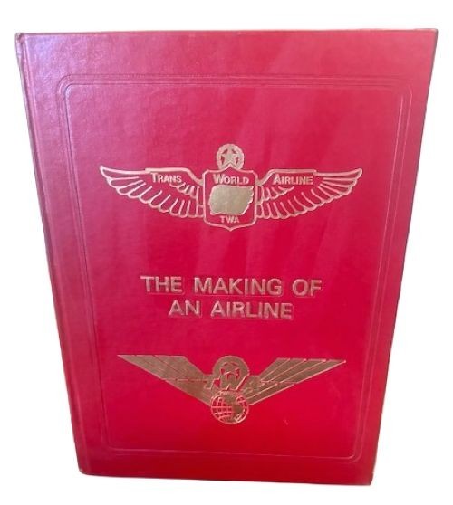 The Making of an Airline Transworld Airlines TWA A Pictorial History 1st ED