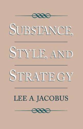 Substance, Style, and Strategy – Paperback By Jacobus, Lee A – GOOD