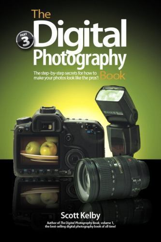 Digital Photography Book, Part 3, The – 9780321617651, paperback, Scott Kelby
