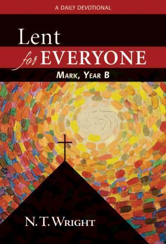 Lent for Everyone: Mark, Year B: A Daily Devo- paperback, N T Wright, 0664238947