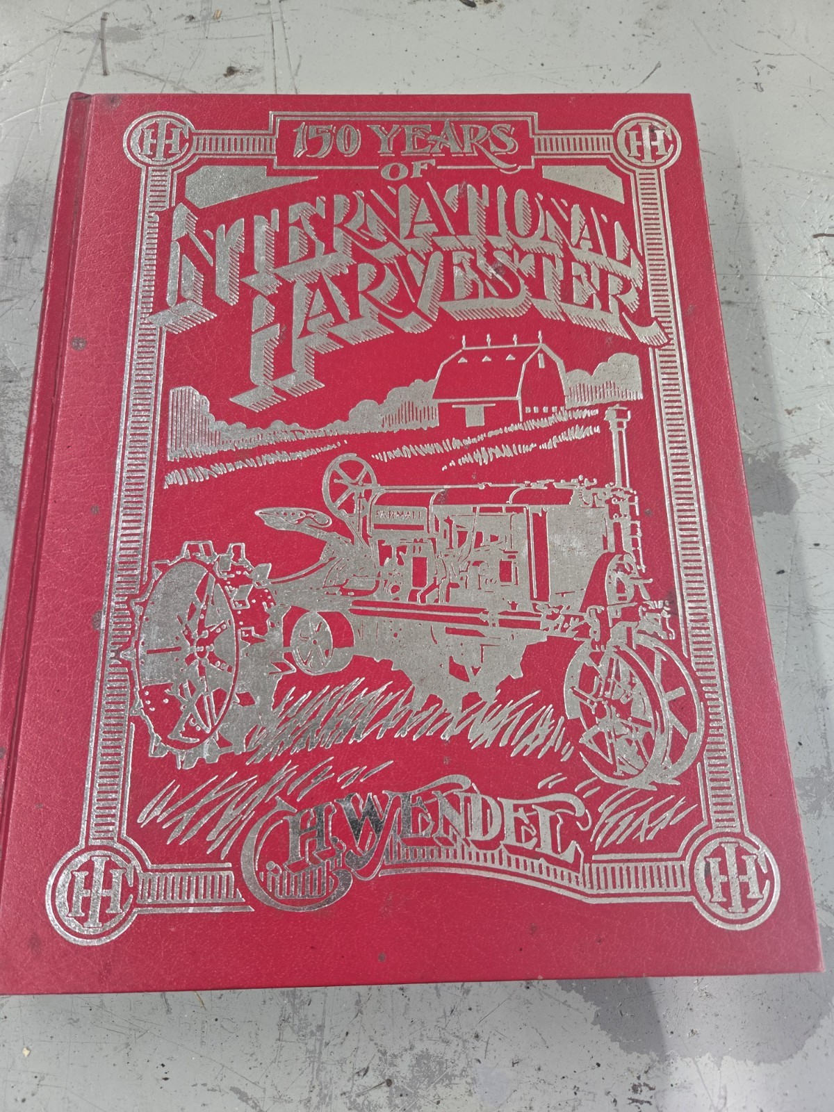 Crestline Ser.: 150 Years of International Harvester by Charles H. Wendel