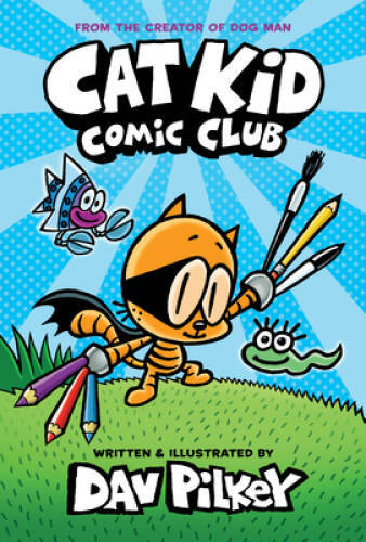Cat Kid Comic Club: From the Creator of Dog Man – Hardcover – VERY GOOD