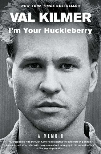 I&rsquo;m Your Huckleberry: A Memoir – Kilmer, Val