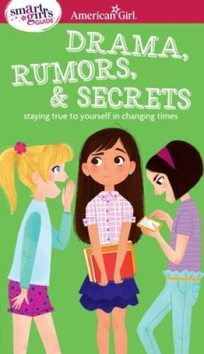 A Smart Girl&rsquo;s Guide: Drama, Rumors & Secrets: Staying True to Yourself i – GOOD