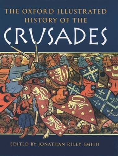 The Oxford Illustrated History of the Crusades by Jonathan Riley-Smith: Used