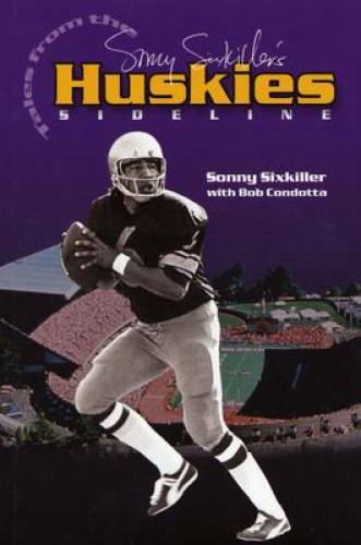 Sonny Sixkillers Tales from the Huskies Sideline – Hardcover – GOOD