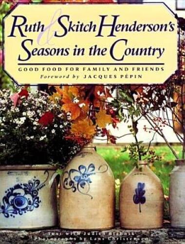 Ruth and Skitch Henderson&rsquo;s Seasons in the Country: Good Food from Family – GOOD
