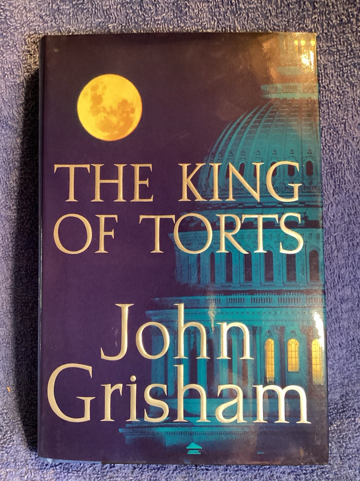 John Grishman “ The King Of Torts” 2003 Published By Doubleday 376 Pages Hardb
