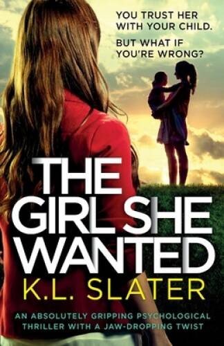 The Girl She Wanted: An absolutely gripping psychological thriller with a – GOOD